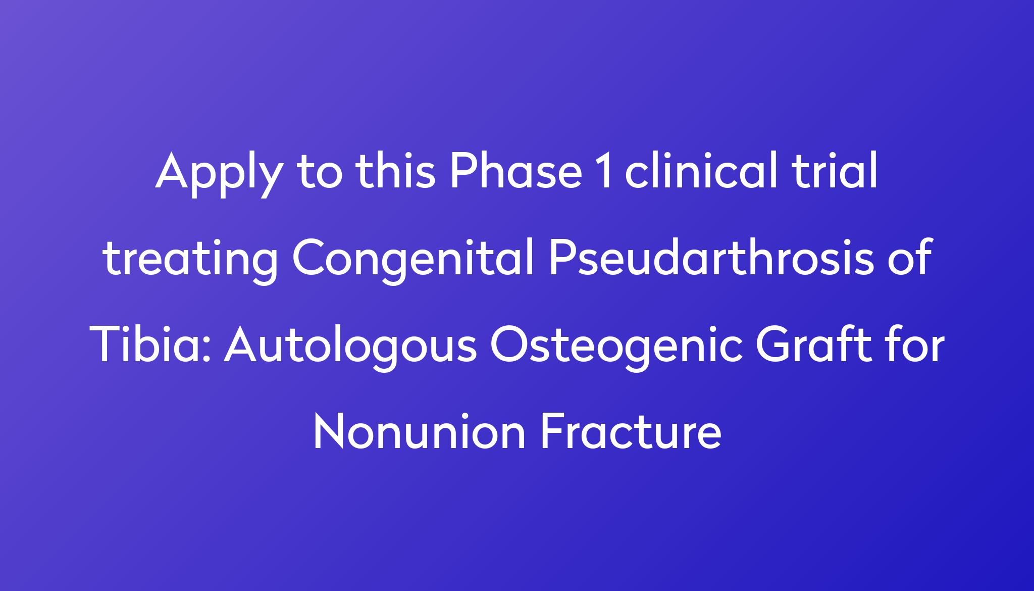 Autologous osteogenic graft for nonunion fracture clinical trial 2024